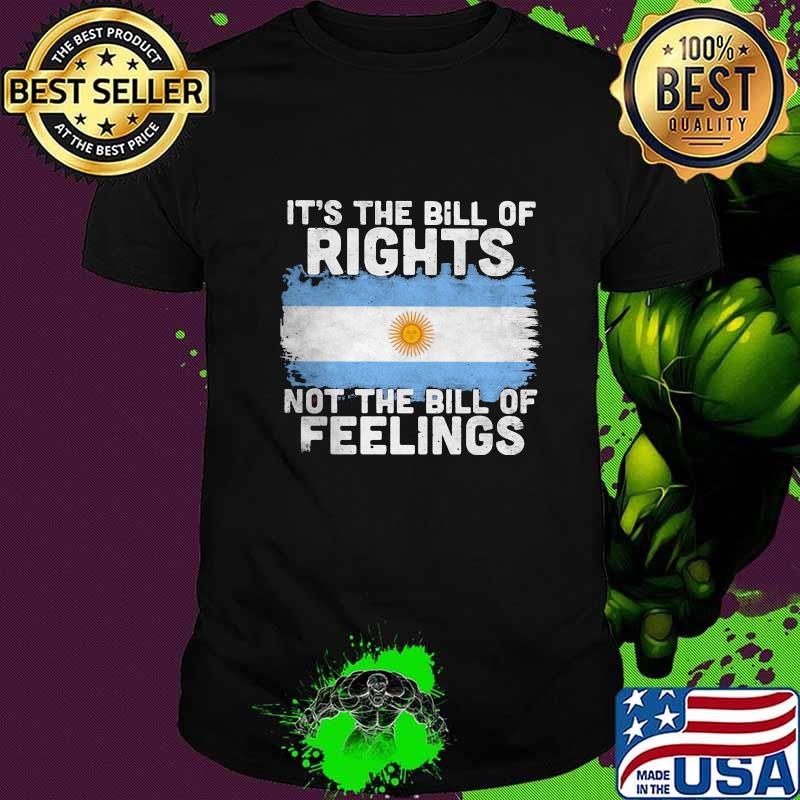 It’s the bill of rights not the bill of feeling Grunge Argentina flag shirt