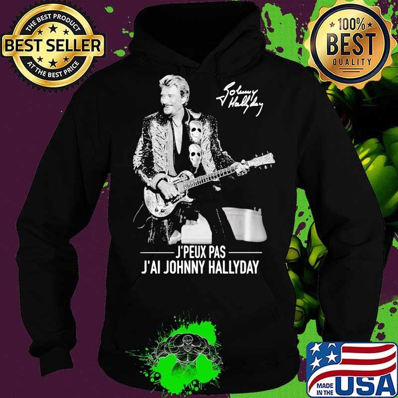 J'peux pas j'ai johnny hallyday signature s Hoodie J'peux pas j'ai johnny hallyday signature s Hoodie