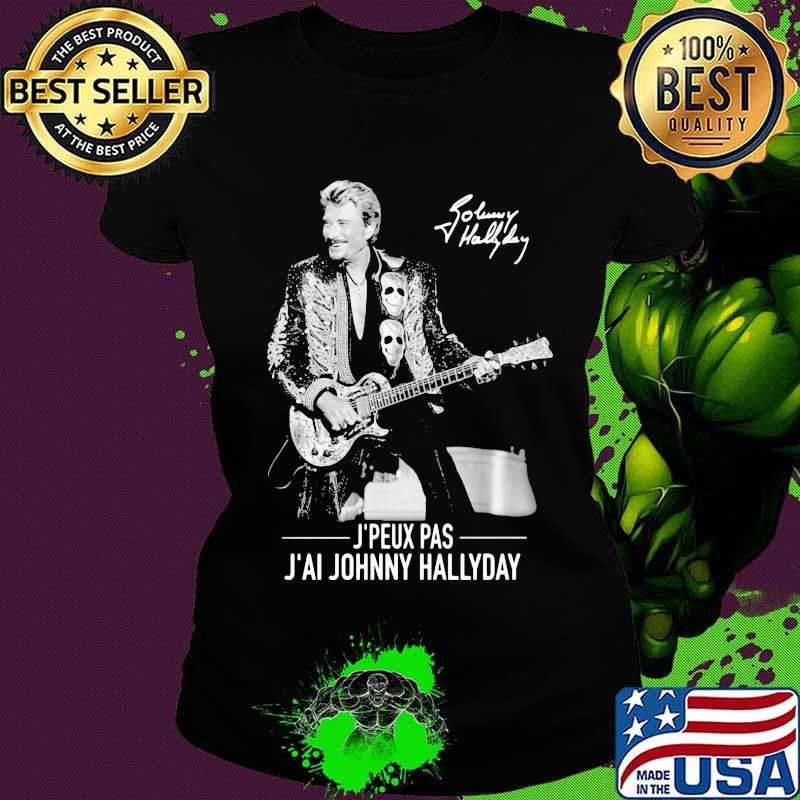 J'peux pas j'ai johnny hallyday signature s Ladies tee J'peux pas j'ai johnny hallyday signature s Ladies tee