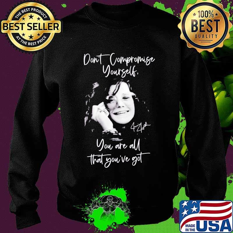 Janis joplin don't compromise yourself you are all you've got signature s Sweater Janis joplin don't compromise yourself you are all you've got signature s Sweater