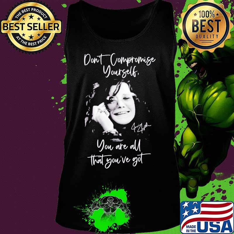Janis joplin don't compromise yourself you are all you've got signature s Tank top Janis joplin don't compromise yourself you are all you've got signature s Tank top