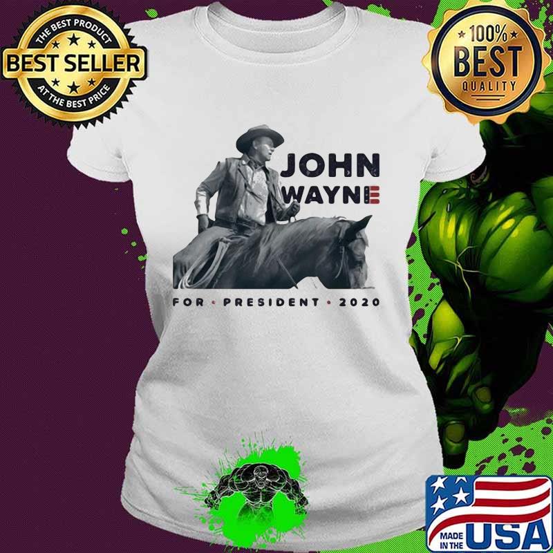 John wayne riding horse for president 2020 s Ladies tee John wayne riding horse for president 2020 s Ladies tee