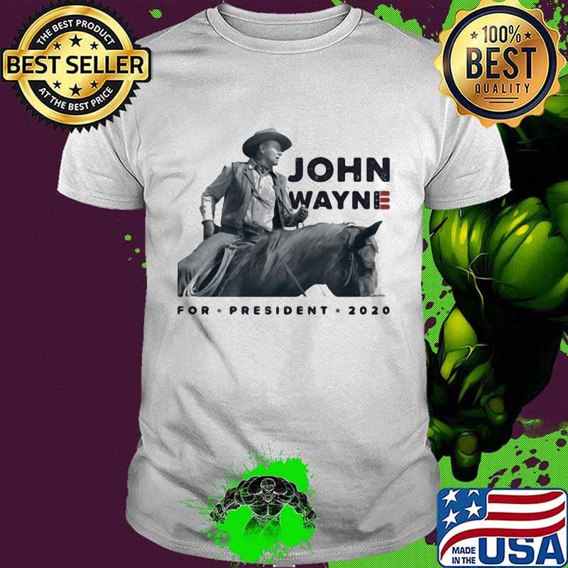 John wayne riding horse for president 2020 shirt