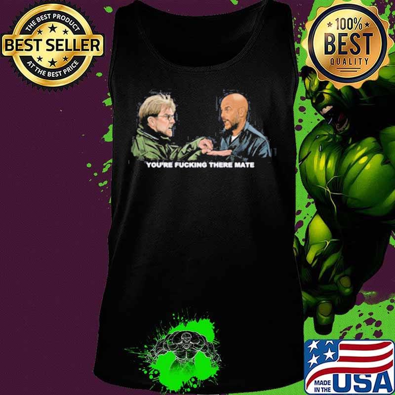 Jurgen klopp vs pep guardiola dead mans you ‘re fucking there mate s Tank top Jurgen klopp vs pep guardiola dead mans you ‘re fucking there mate s Tank top