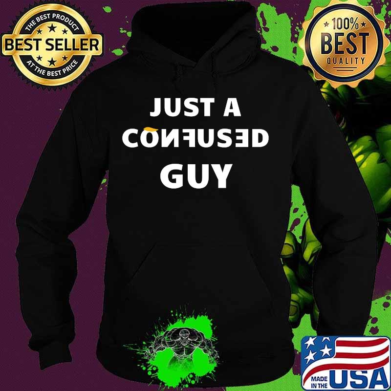 Just a confused guy trump funny s Hoodie Just a confused guy trump funny s Hoodie