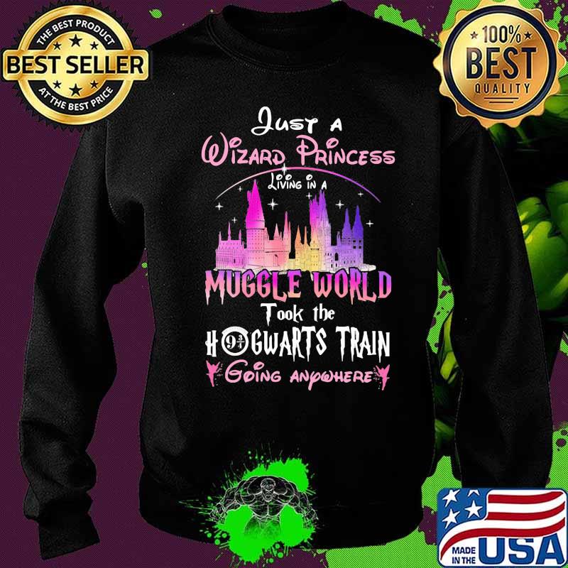 Just a wizard princess living in a muggle world took the hogwarts train going anywhere s Sweater Just a wizard princess living in a muggle world took the hogwarts train going anywhere s Sweater