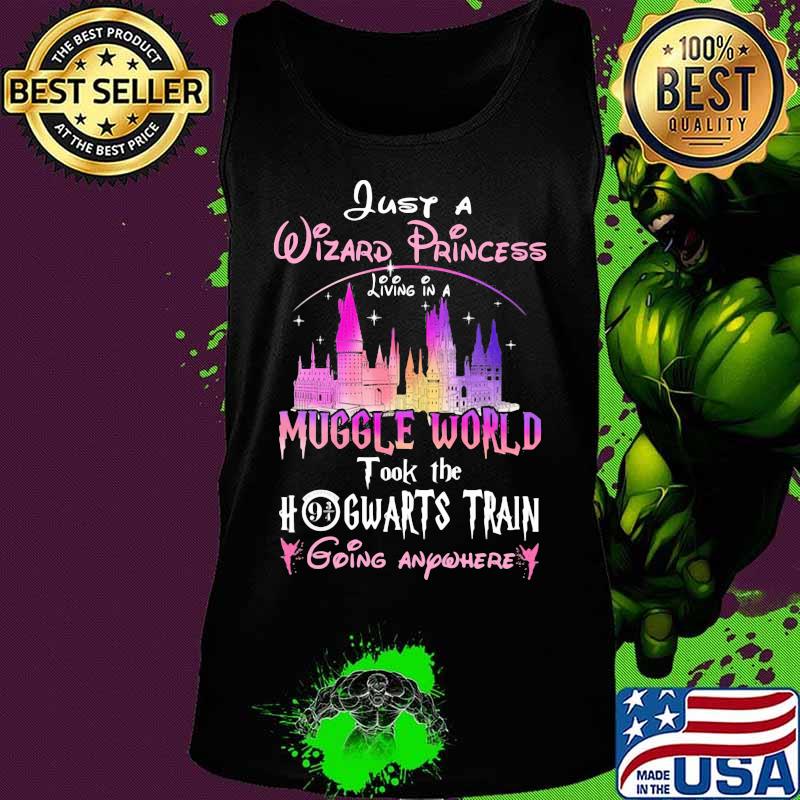 Just a wizard princess living in a muggle world took the hogwarts train going anywhere s Tank top Just a wizard princess living in a muggle world took the hogwarts train going anywhere s Tank top