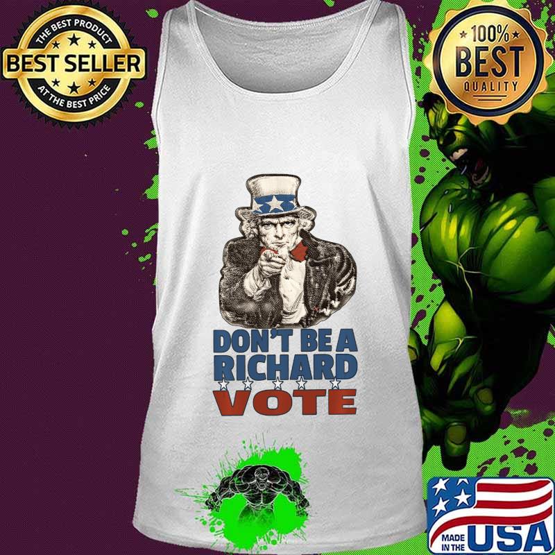 Just Vote, Don't Be A Richard 2020 Election Ballot Shirt Tank top Just Vote, Don't Be A Richard 2020 Election Ballot Shirt Tank top