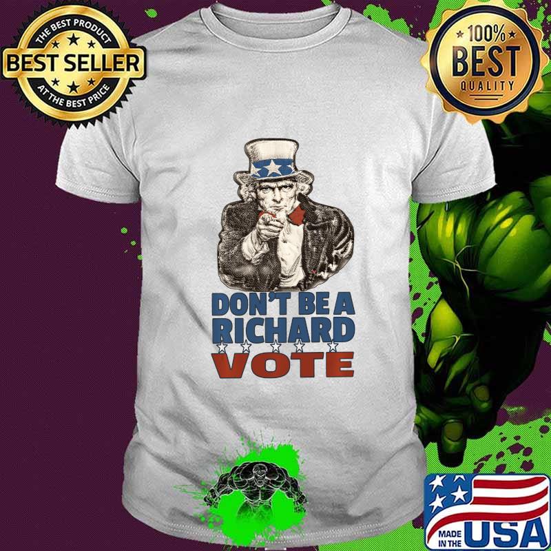 Just Vote, Don't Be A Richard 2020 Election Ballot Shirt Just Vote, Don't Be A Richard 2020 Election Ballot Shirt