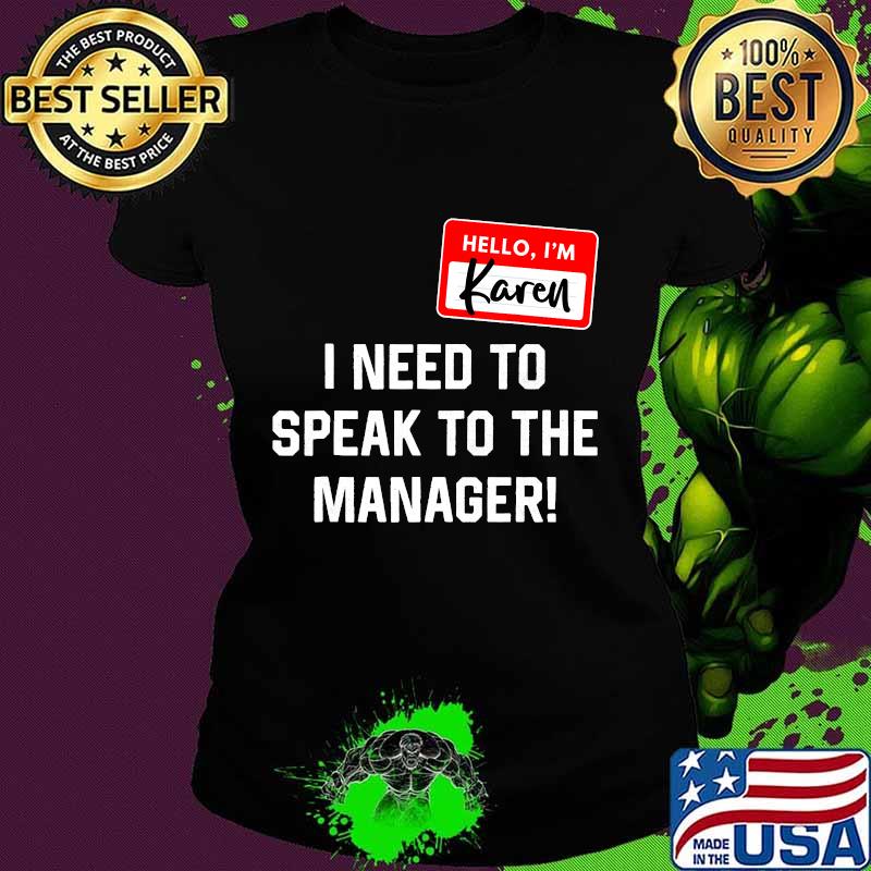 Karen Halloween Costume Speak To The Manager Saying Funny T-Shirt Ladies tee Karen Halloween Costume Speak To The Manager Saying Funny T-Shirt Ladies tee