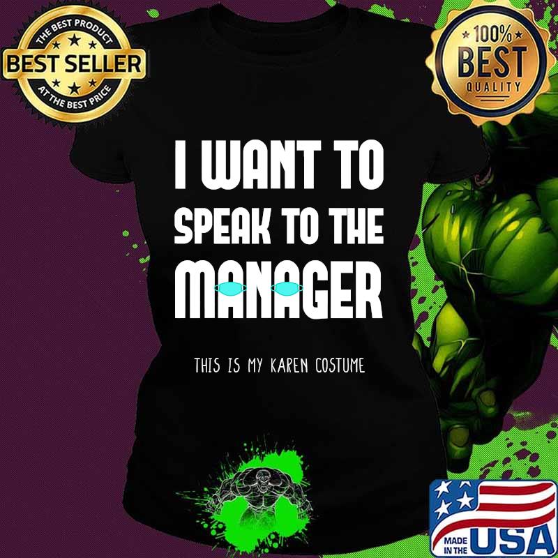 Karen Want To Speak To The Manager Saying Wearing Face Mask T-Shirt Ladies tee Karen Want To Speak To The Manager Saying Wearing Face Mask T-Shirt Ladies tee