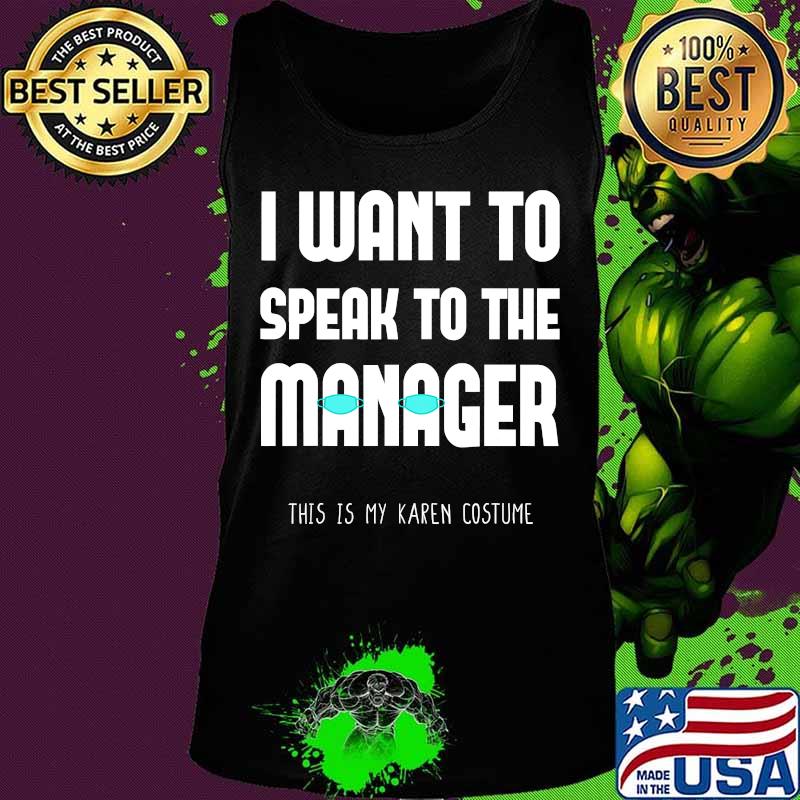 Karen Want To Speak To The Manager Saying Wearing Face Mask T-Shirt Tank top Karen Want To Speak To The Manager Saying Wearing Face Mask T-Shirt Tank top