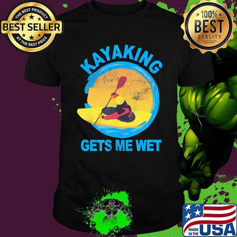 Kayaking Gets Me Wet Halloween Funny T-Shirt T-Shirt