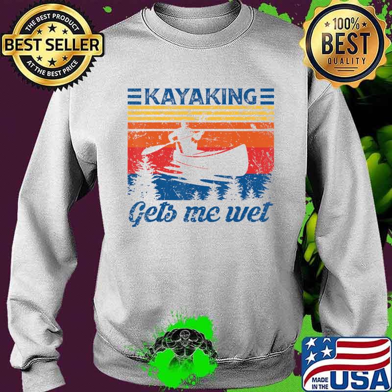 Kayaking gets me wet paddling vintage retro s Sweater Kayaking gets me wet paddling vintage retro s Sweater