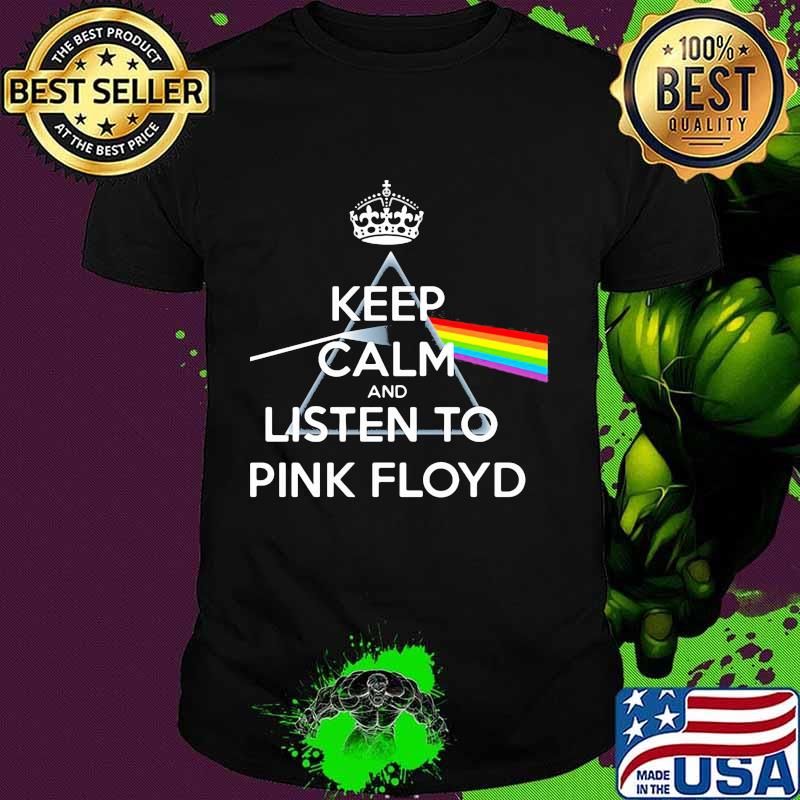 Keep calm and listen to pink floyd rainbow shirt