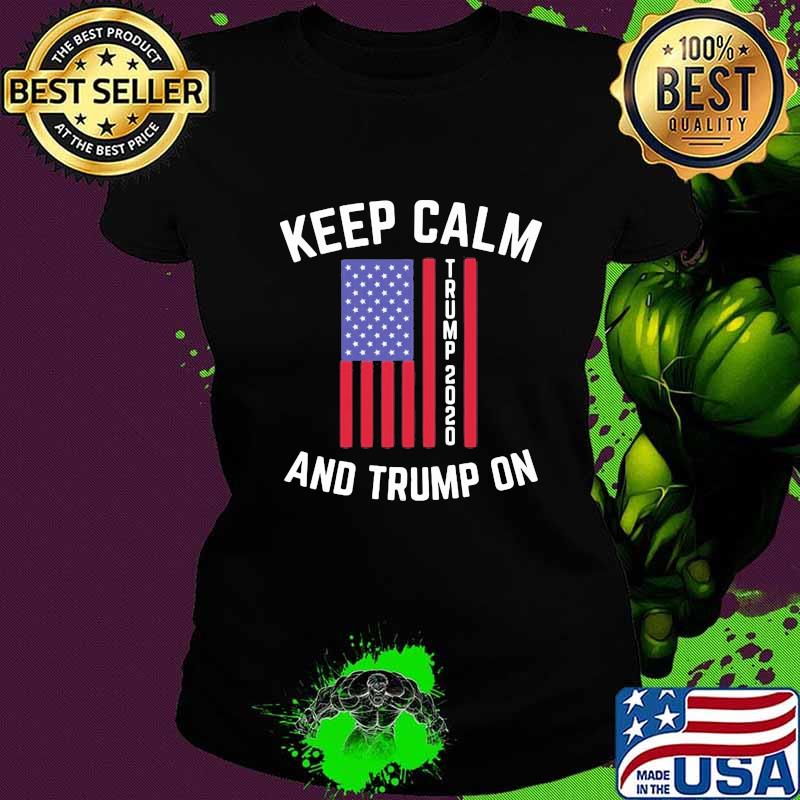 Keep calm trump 2020 and trump on s Ladies tee Keep calm trump 2020 and trump on s Ladies tee