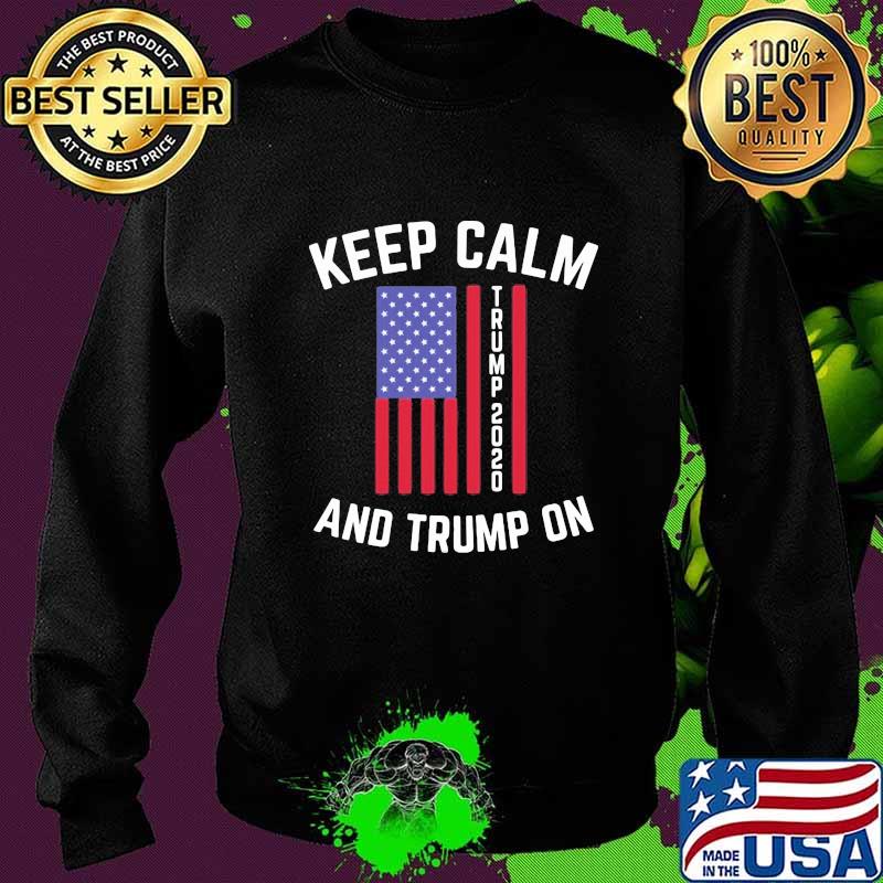 Keep calm trump 2020 and trump on s Sweater Keep calm trump 2020 and trump on s Sweater
