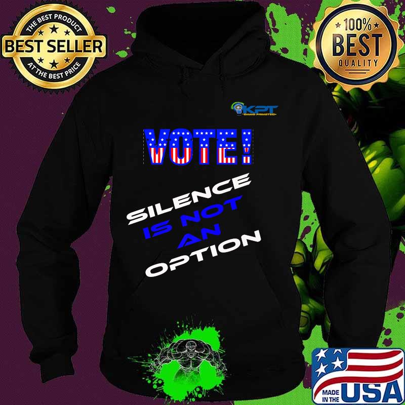 KPT - VOTE Silence is not an option! Vote By Mail Vote Premium T-Shirt Hoodie KPT - VOTE Silence is not an option! Vote By Mail Vote Premium T-Shirt Hoodie