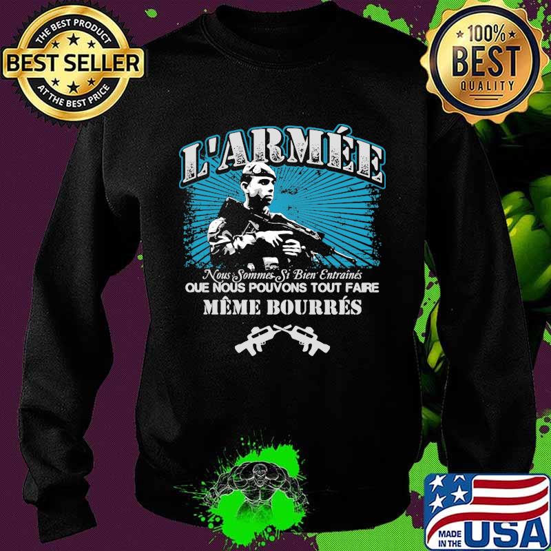 L'armee noous sommes si biden entraines que nous pouvons tout faire meme bourres guns s Sweater L'armee noous sommes si biden entraines que nous pouvons tout faire meme bourres guns s Sweater
