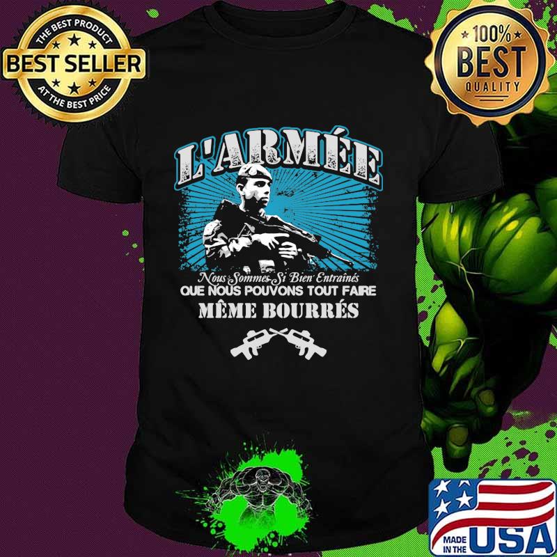 L'armee noous sommes si biden entraines que nous pouvons tout faire meme bourres guns shirt