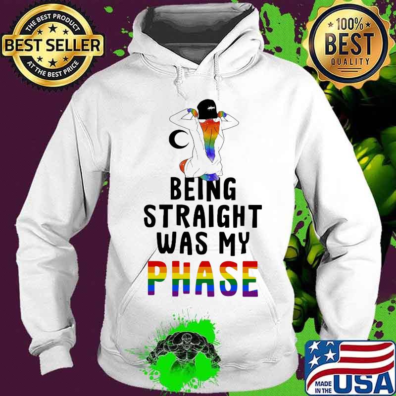 Lgbt being straight was my phase s Hoodie Lgbt being straight was my phase s Hoodie