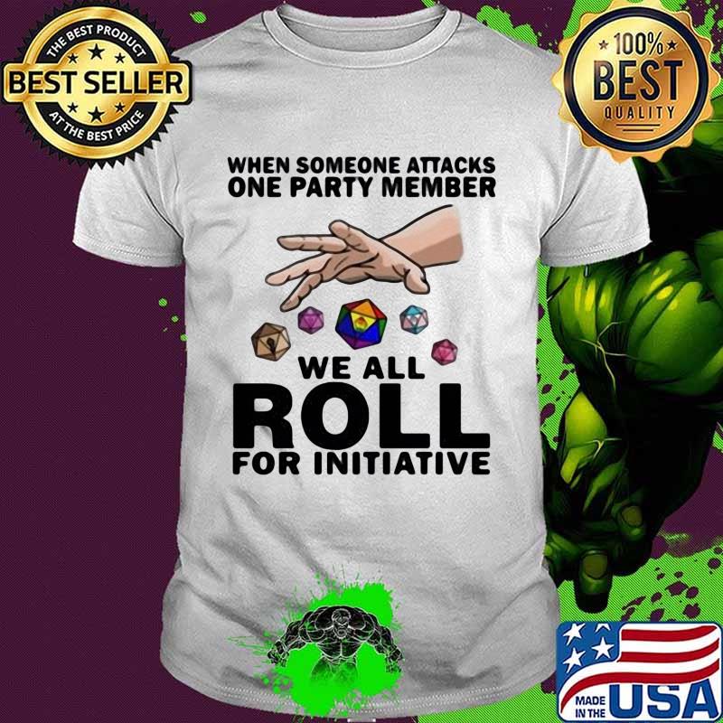 LGBT when someone attacks one party member we all roll for initiative shirt