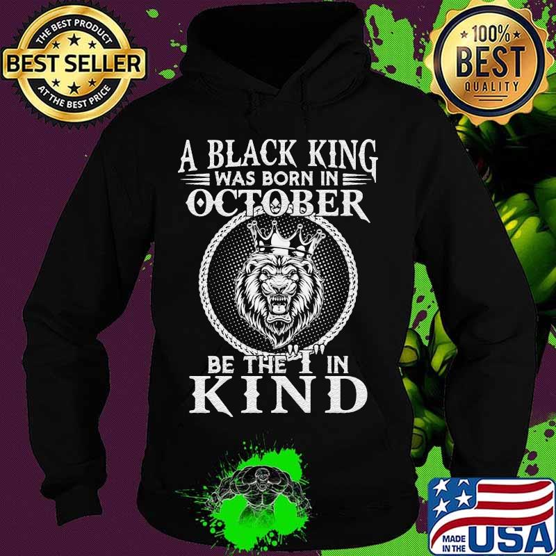 Lion a black king was born in october be the i in kind s Hoodie Lion a black king was born in october be the i in kind s Hoodie
