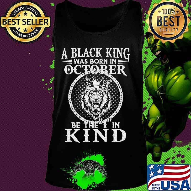 Lion a black king was born in october be the i in kind s Tank top Lion a black king was born in october be the i in kind s Tank top