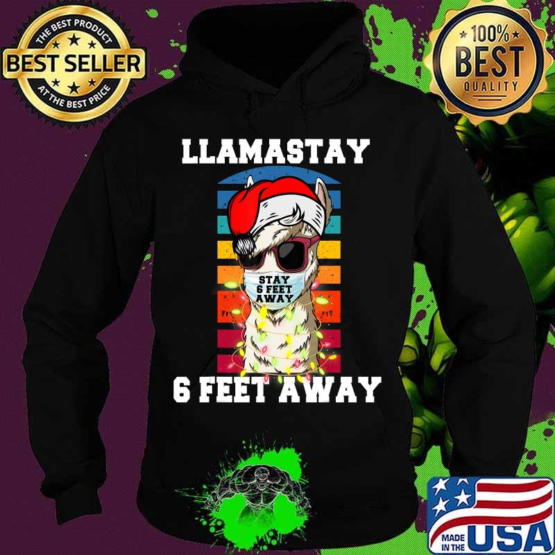 Llamastay Stay 6 Feet Away llama Merry Christmas Shirt Hoodie Llamastay Stay 6 Feet Away llama Merry Christmas Shirt Hoodie