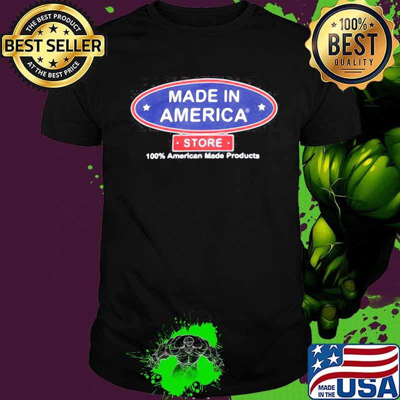 Made in america store 100% american made products shirt