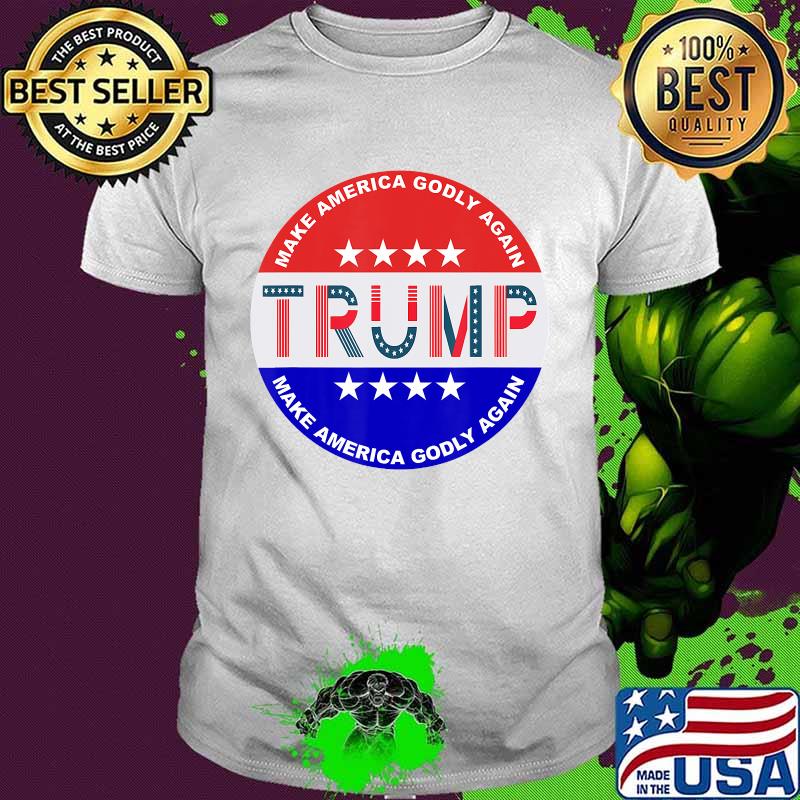 Make America Godly Again - Vote Trump T-Shirt