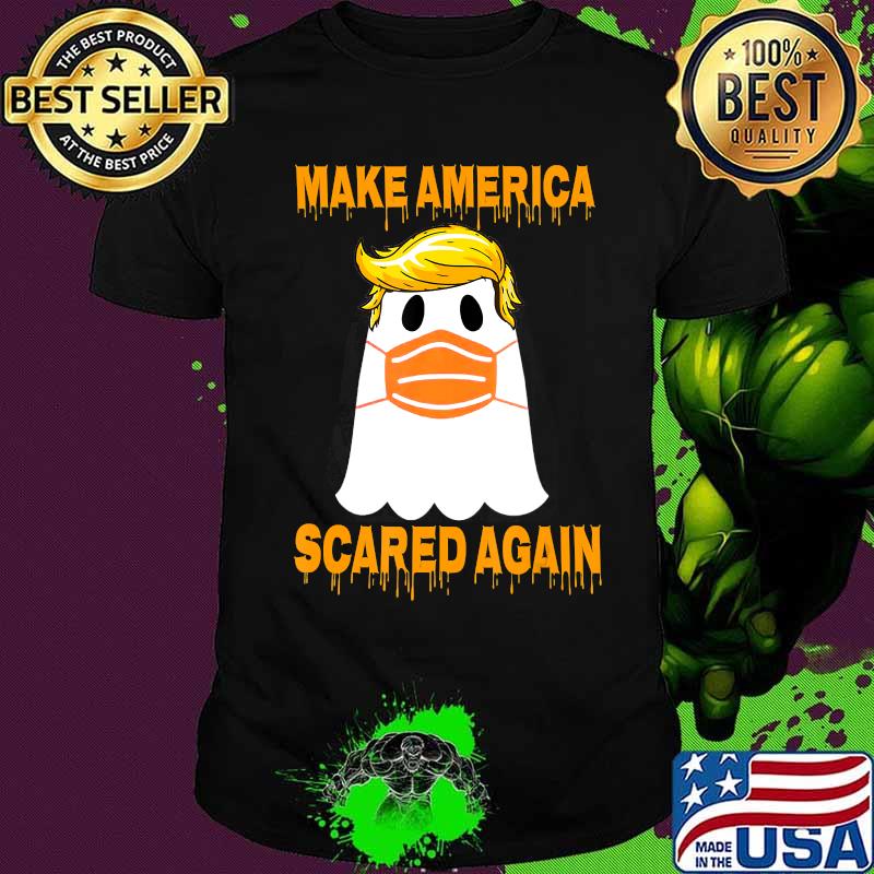 Make America Scared Again Trump Gost Face in Mask Halloween T-Shirt