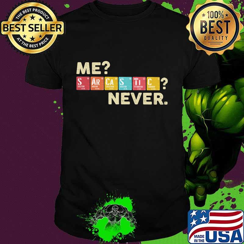 Me sarcastic never vintage retro shirt