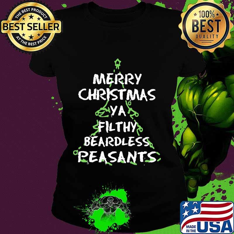 Merry christmas ya filthy beardless peasants s Ladies tee Merry christmas ya filthy beardless peasants s Ladies tee