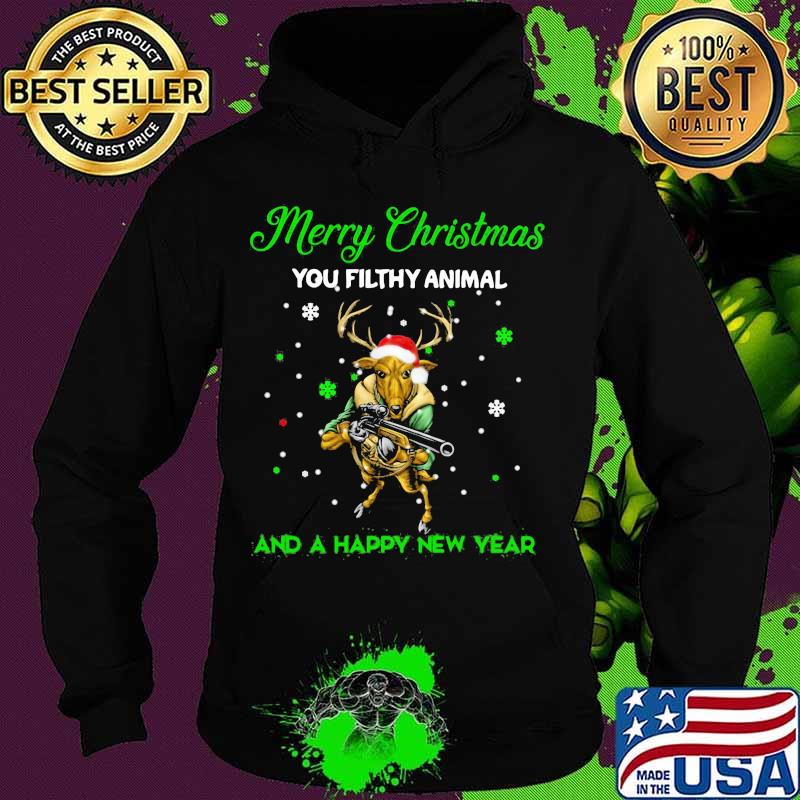 Merry christmas you filthy animal and a happy new year reindeer s Hoodie Merry christmas you filthy animal and a happy new year reindeer s Hoodie
