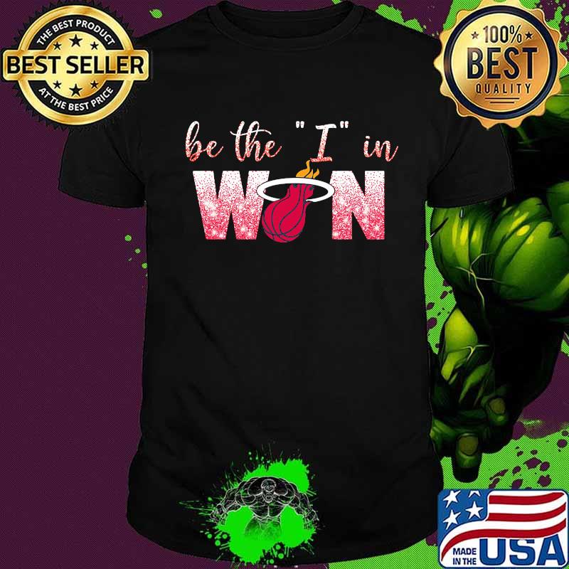 Miami heart be the i in win shirt