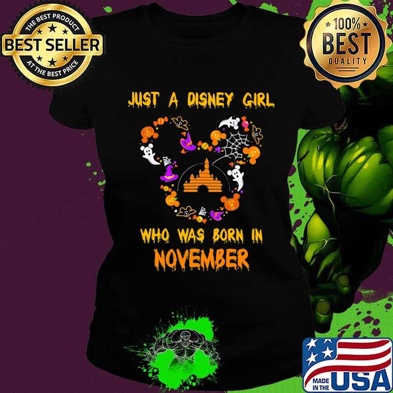 Mickey mouse just a disney girl who was born in november s Ladies tee Mickey mouse just a disney girl who was born in november s Ladies tee