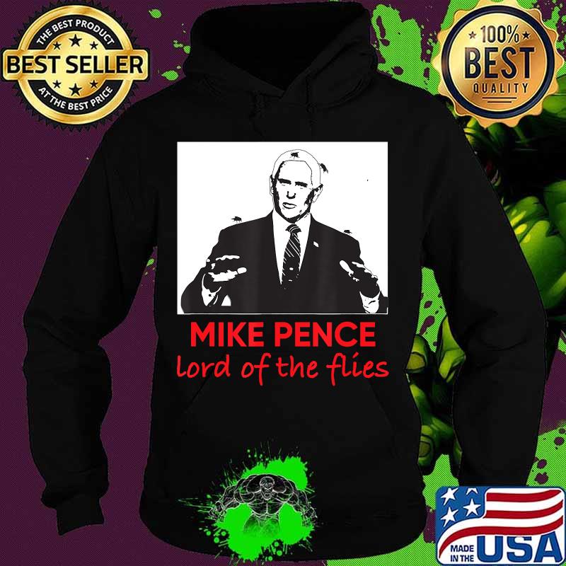 Mike Pence Lord of the Flies T-Shirt Hoodie Mike Pence Lord of the Flies T-Shirt Hoodie
