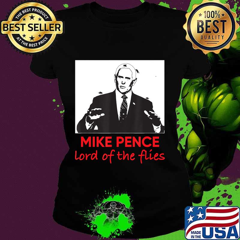 Mike Pence Lord of the Flies T-Shirt Ladies tee Mike Pence Lord of the Flies T-Shirt Ladies tee