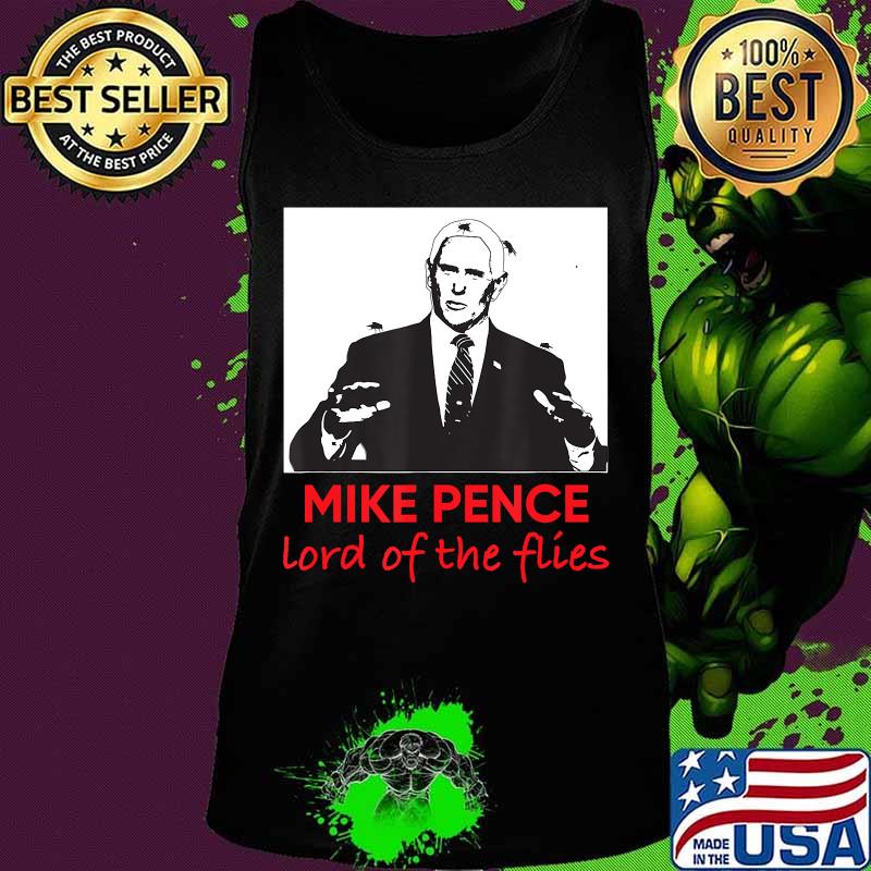 Mike Pence Lord of the Flies T-Shirt Tank top Mike Pence Lord of the Flies T-Shirt Tank top