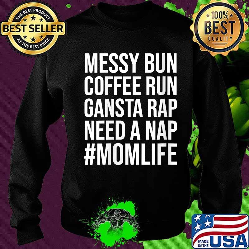 Mom Life Messy Bun Need a Nap Mom Womens Shirt Sweater Mom Life Messy Bun Need a Nap Mom Womens Shirt Sweater