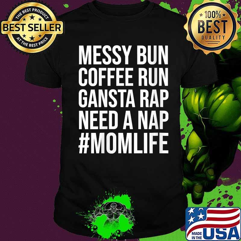 Mom Life Messy Bun Need a Nap Mom Womens Shirt