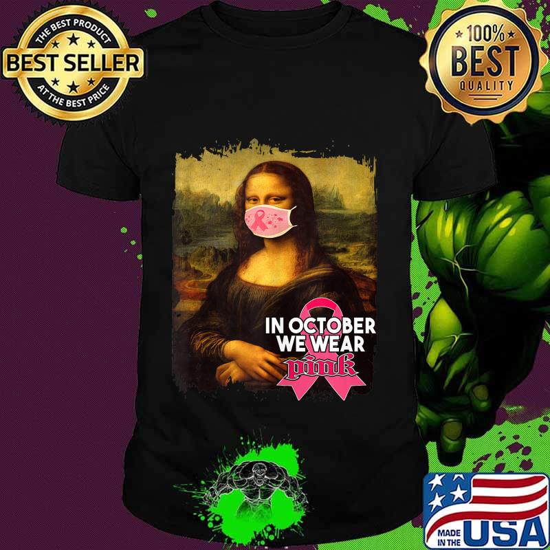 Mona Lisa Face Mask Meme Wear Pink Breast Cancer Awareness shirt