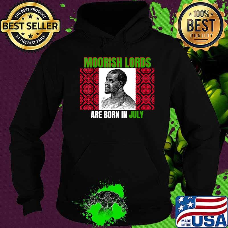 Moorish lords are born in july birthday s Hoodie Moorish lords are born in july birthday s Hoodie