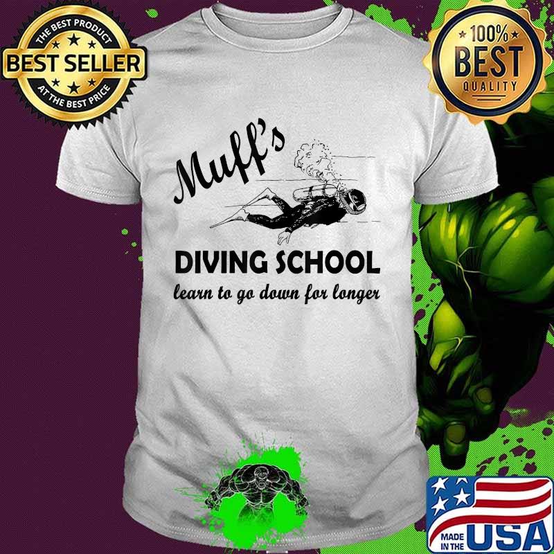 Muff's Diver School learn to go down for longer Funny Diving T-Shirt