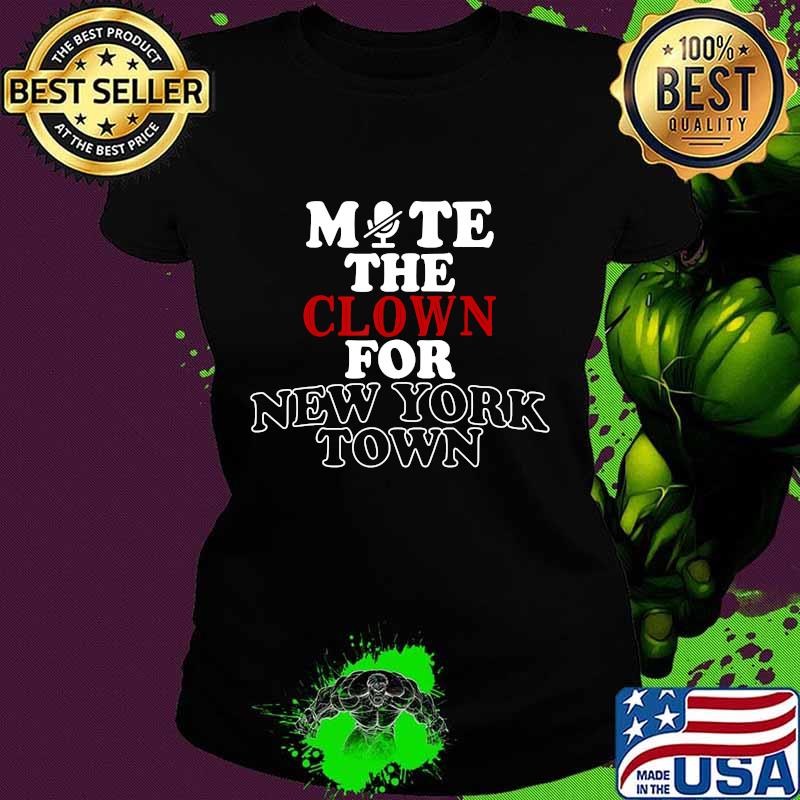 Mute The Clown For New York Town Shirt Ladies tee Mute The Clown For New York Town Shirt Ladies tee