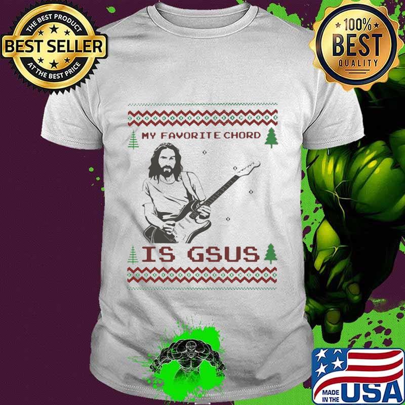 My favorite chord is gsus ugly christmas shirt
