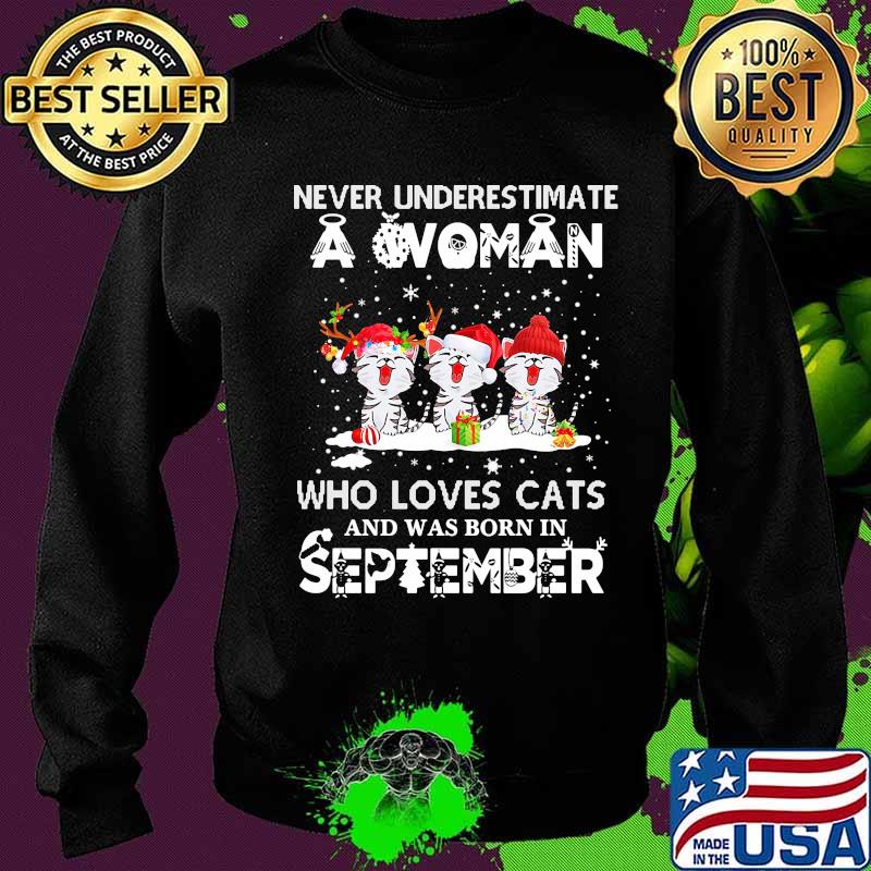 Never underestimate a woman who loves cats and was born in september christmas s Sweater Never underestimate a woman who loves cats and was born in september christmas s Sweater