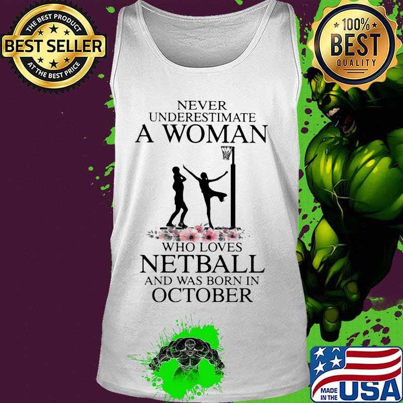 Never underestimate a woman who loves netball was born in january flower shirt (2) Tank top Never underestimate a woman who loves netball was born in january flower shirt (2) Tank top