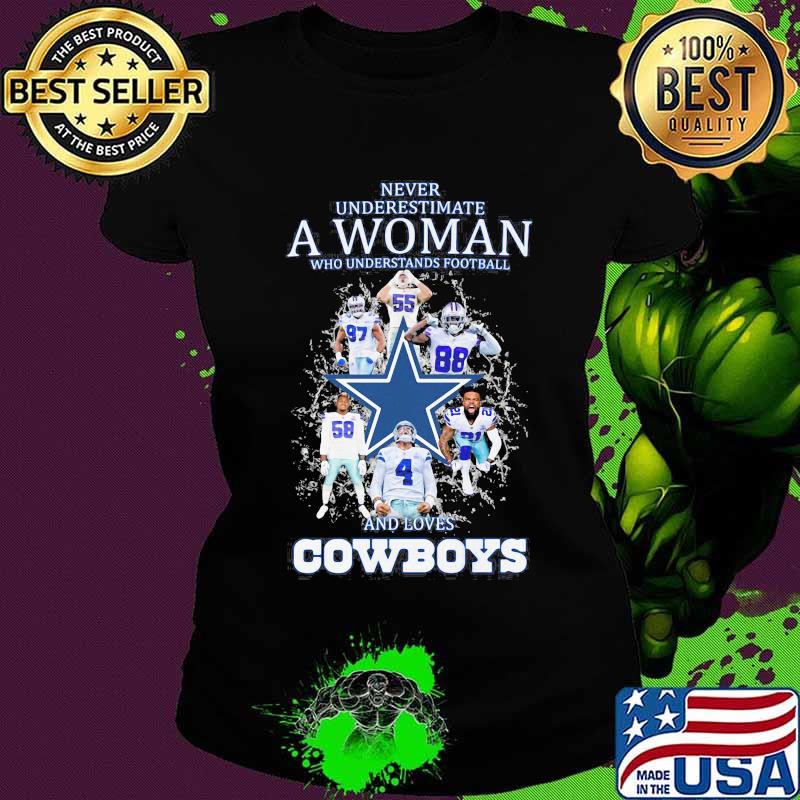 Never underestimate a woman who understands football and loves dallas cowboys s Ladies tee Never underestimate a woman who understands football and loves dallas cowboys s Ladies tee